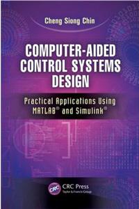 Computer-Aided Control Systems Design: Practical Applications Using MATLAB(R) and Simulink(r)