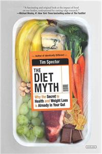 The Diet Myth: Why the Secret to Health and Weight Loss Is Already in Your Gut