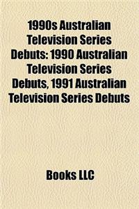 1990s Australian Television Series Debuts: 1990 Australian Television Series Debuts, 1991 Australian Television Series Debuts