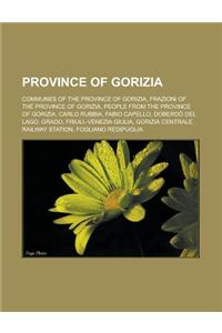 Province of Gorizia: Communes of the Province of Gorizia, Frazioni of the Province of Gorizia, People from the Province of Gorizia, Carlo R