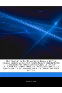 Articles on 21st Century in the Democratic Republic of the Congo, Including: Second Congo War, United Nations Mission in the Democratic Republic of Co