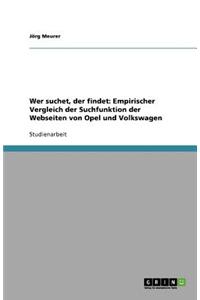 Wer Suchet, Der Findet: Empirischer Vergleich Der Suchfunktion Der Webseiten Von Opel Und Volkswagen