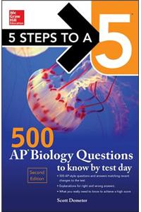 5 Steps to a 5 500 AP Biology Questions to Know by Test Day, 2nd Edition