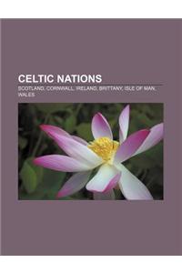 Celtic Nations: Scotland, Cornwall, Ireland, Brittany, Isle of Man, Wales