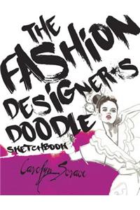 The Fashion Designer's Doodle Sketchbook