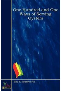 One Hundred and One Ways of Serving Oysters