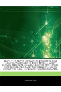 Articles on Leave It to Beaver Characters, Including: June Cleaver, Ward Cleaver, Eddie Haskell, Wally Cleaver, Theodore Cleaver, Clarence Rutherford,