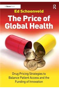 The Price of Global Health: Drug Pricing Strategies to Balance Patient Access and the Funding of Innovation