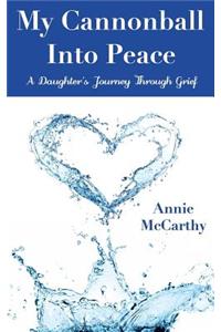 My Cannonball Into Peace: A Daughter's Journey Through Grief