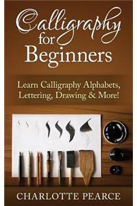 Calligraphy for Beginners: Learn Calligraphy Alphabets, Lettering, Drawing & More!