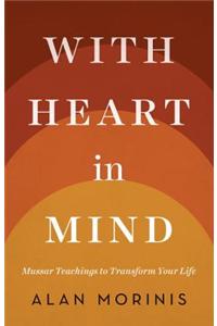 With Heart in Mind: Mussar Teachings to Transform Your Life