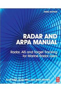 Radar and ARPA Manual: Radar, AIS and Target Tracking for Marine Radar Users