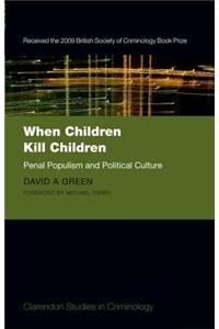 When Children Kill Children: Penal Populism and Political Culture
