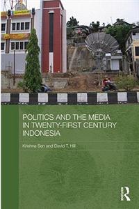 Politics and the Media in Twenty-first Century Indonesia