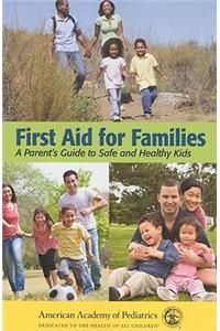 First Aid for Families: A Parent's Guide to Safe and Healthy Kids