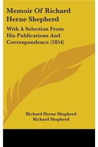 Memoir Of Richard Herne Shepherd