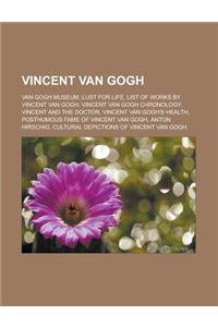 Vincent Van Gogh: Van Gogh Museum, Lust for Life, List of Works by Vincent Van Gogh, Vincent Van Gogh Chronology, Vincent and the Doctor