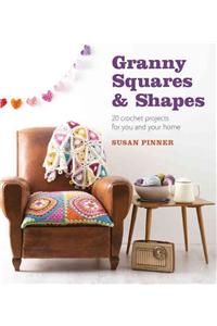 Granny Squares & Shapes: 20 Crochet Projects for You and Your Home