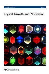 Crystal Growth and Nucleation: Faraday Discussions No 136