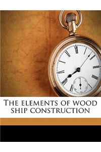 The Elements of Wood Ship Construction