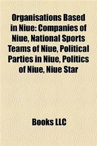 Organisations Based in Niue: Companies of Niue, National Sports Teams of Niue, Political Parties in Niue, Politics of Niue, Niue Star