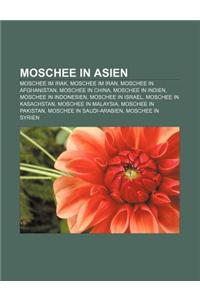 Moschee in Asien: Moschee Im Irak, Moschee Im Iran, Moschee in Afghanistan, Moschee in China, Moschee in Indien, Moschee in Indonesien