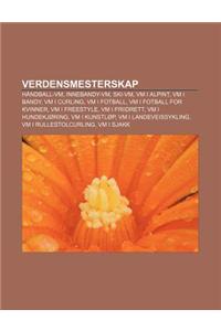 Verdensmesterskap: Handball-VM, Innebandy-VM, Ski-VM, VM I Alpint, VM I Bandy, VM I Curling, VM I Fotball, VM I Fotball for Kvinner
