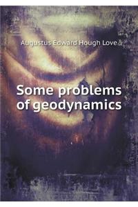 Some Problems of Geodynamics