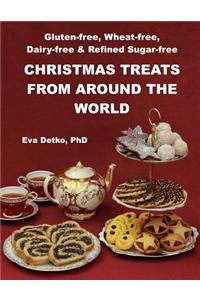 Gluten-Free, Wheat-Free, Dairy-Free & Refined Sugar-Free Christmas Treats: From Around the World
