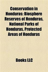 Conservation in Honduras: Biosphere Reserves of Honduras, National Parks of Honduras, Protected Areas of Honduras