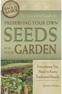 The Complete Guide to Preserving Your Own Seeds for Your Garden: Everything You Need to Know Explained Simply