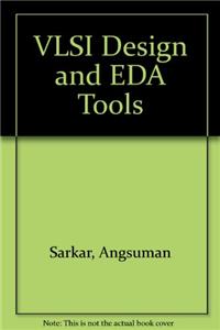 VLSI Design and EDA Tools