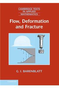 Flow, Deformation and Fracture: Lectures on Fluid Mechanics and the Mechanics of Deformable Solids for Mathematicians and Physicists
