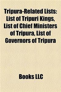 Tripura-Related Lists: List of Tripuri Kings, List of Chief Ministers of Tripura, List of Governors of Tripura