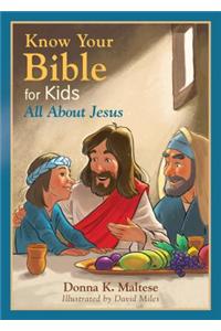 Know Your Bible for Kids: All about Jesus