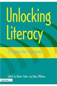 Unlocking Literacy - A Guide for Teachers