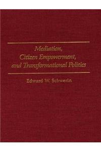 Mediation, Citizen Empowerment, and Transformational Politics