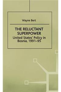 The Reluctant Superpower: United States' Policy in Bosnia, 1991-95