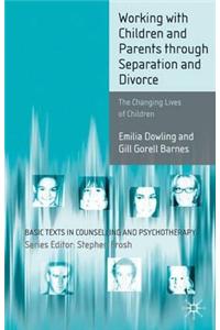 Working with Children and Parents Through Separation and Divorce