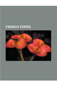 French Popes: Pope Urban II, Pope Clement V, Pope John XXII, Pope Gregory XI, Pope Sylvester II, Pope Clement VI, Pope Leo IX, Pope