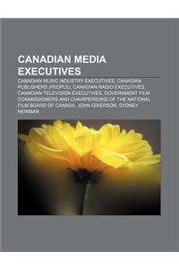 Canadian Media Executives: Canadian Music Industry Executives, Canadian Publishers (People), Canadian Radio Executives
