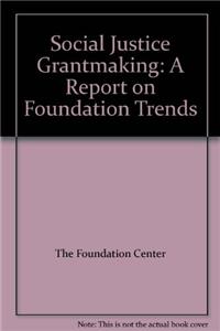 Social Justice Grantmaking: A Report on Foundation Trends
