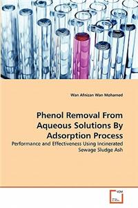 Phenol Removal from Aqueous Solutions by Adsorption Process
