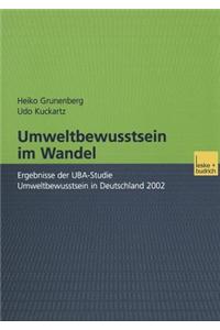 Umweltbewusstsein Im Wandel: Ergebnisse Der Uba-Studie Umweltbewusstsein in Deutschland 2002