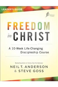 Freedom in Christ Leader's Guide: A 10-Week Life-Changing Discipleship Course