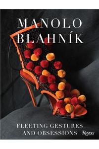 Manolo Blahnik: Fleeting Gestures and Obsessions