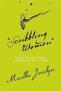 "Scribbling Women": True Tales from Astonishing Lives