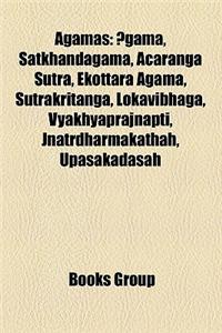Agamas: Gama, Satkhandagama, Acaranga Sutra, Ekottara Agama, Sutrakritanga, Lokavibhaga, Vyakhyaprajnapti, Jnatrdharmakathah,