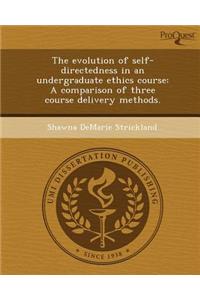 The Evolution of Self-Directedness in an Undergraduate Ethics Course: A Comparison of Three Course Delivery Methods.