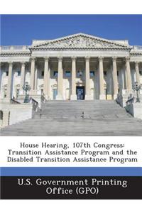 House Hearing, 107th Congress: Transition Assistance Program and the Disabled Transition Assistance Program